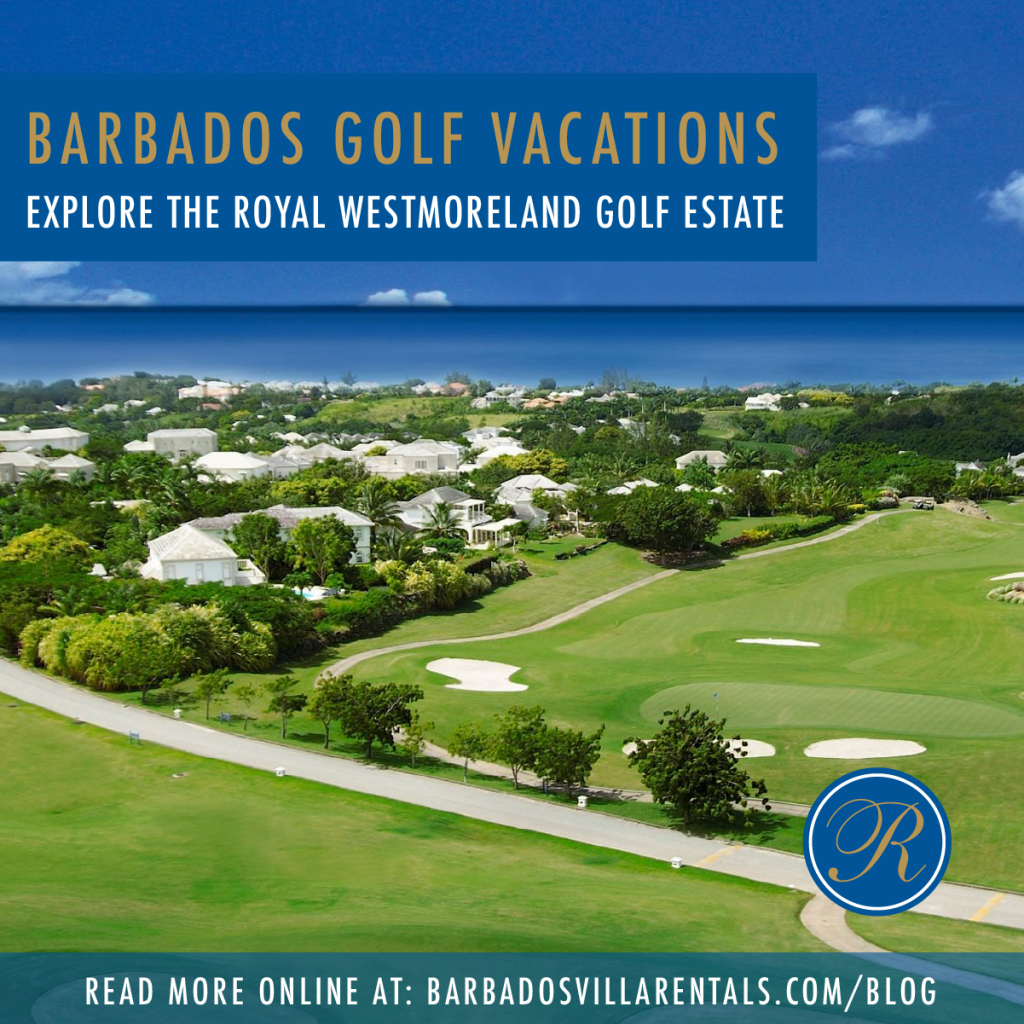 Barbados Golf Vacations - Explore the Royal Westmoreland Golf Estate | Blog  | Realtors Luxury Villa Rentals